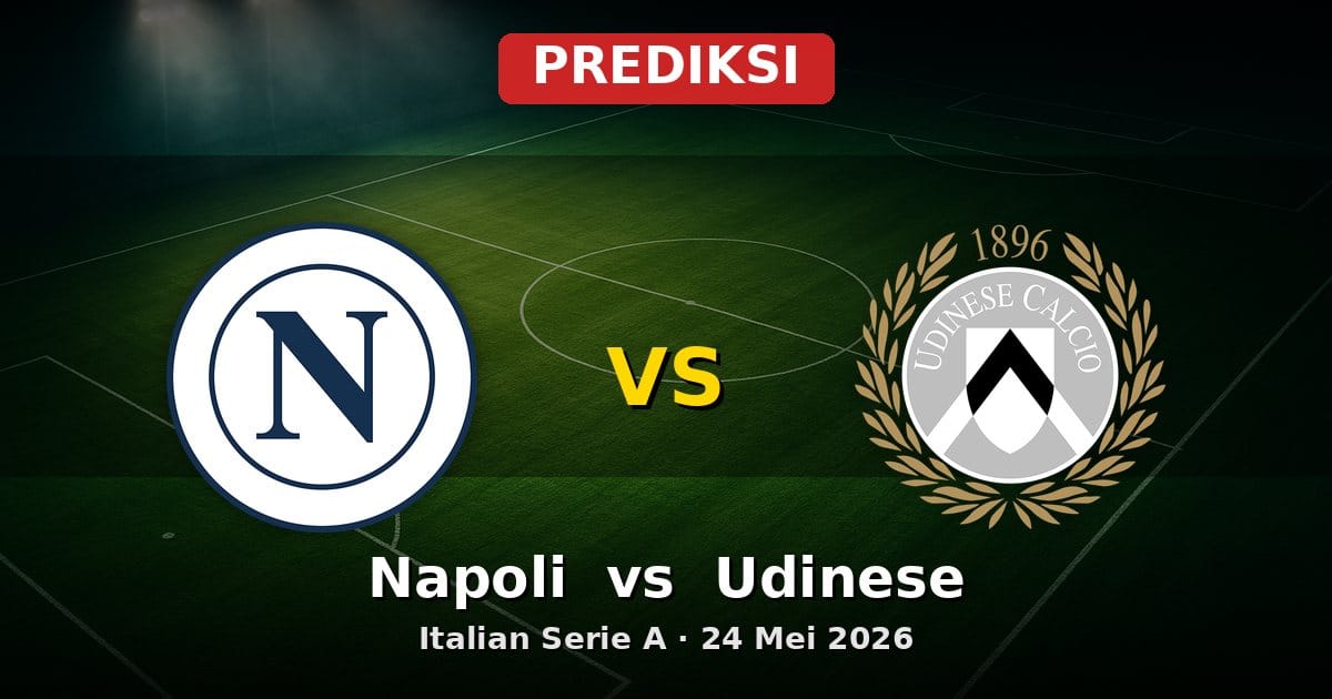 Prediksi Napoli vs Udinese Serie A 24 Mei 2026: Analisis Lengkap