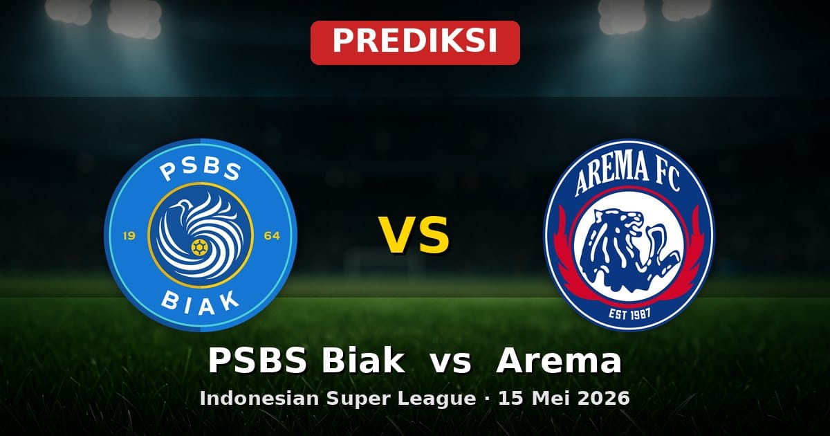 Prediksi PSBS Biak vs Arema Liga Indonesia 15 Mei 2026