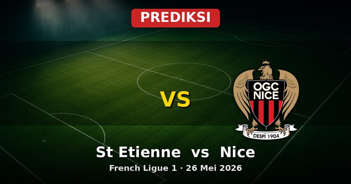 Prediksi St Etienne vs Nice Ligue 1 26 Mei 2026