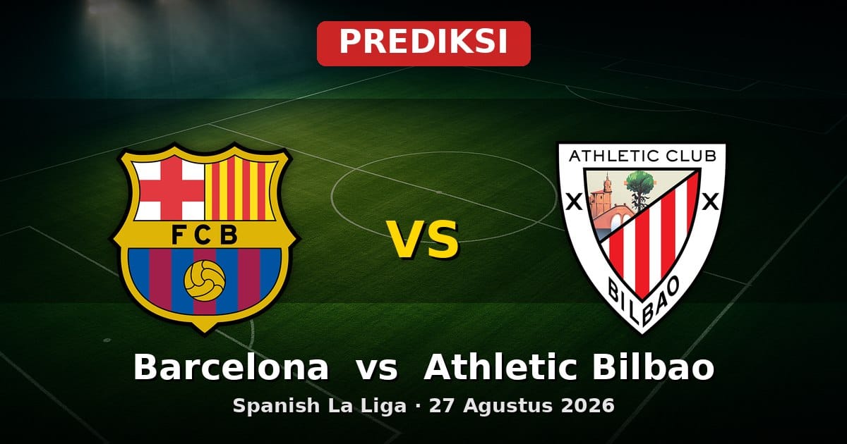 Prediksi Barcelona vs Athletic Bilbao La Liga 27 Agustus 2026