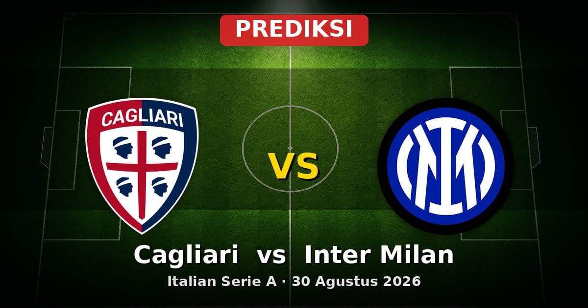 Prediksi Cagliari vs Inter Milan Serie A 30 Agustus 2026