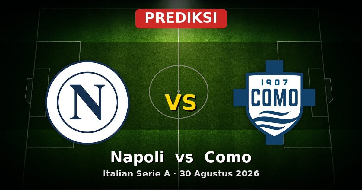 Prediksi Napoli vs Como Serie A 30 Agustus 2026: Duel Sengit di Partenopei