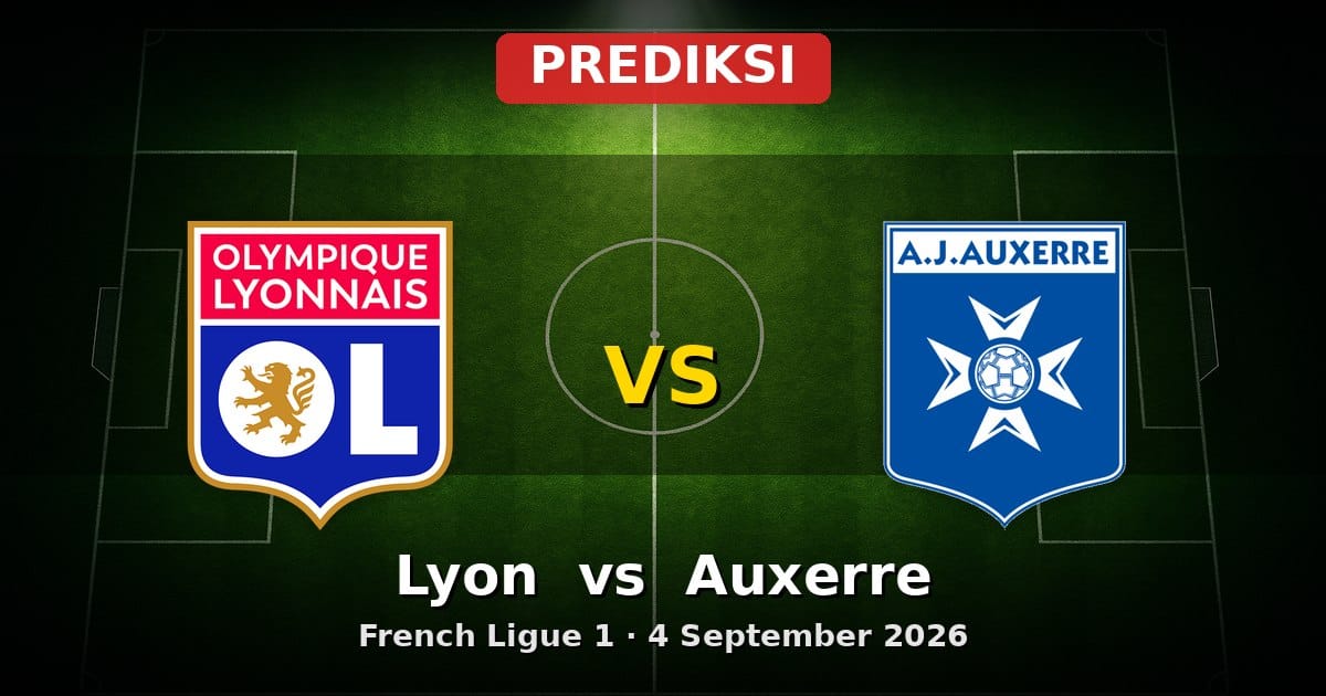 Prediksi Lyon vs Auxerre Ligue 1 4 September 2026: Duel Sengit di Parc OL