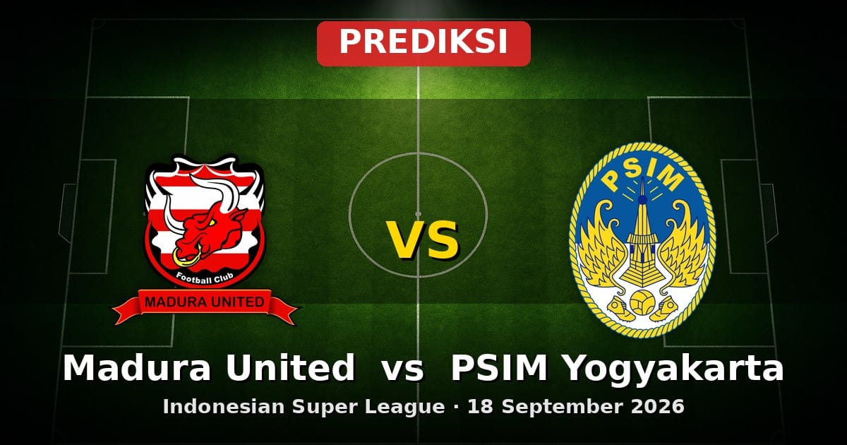 Prediksi Madura United vs PSIM Yogyakarta Liga Indonesia 18 September 2026