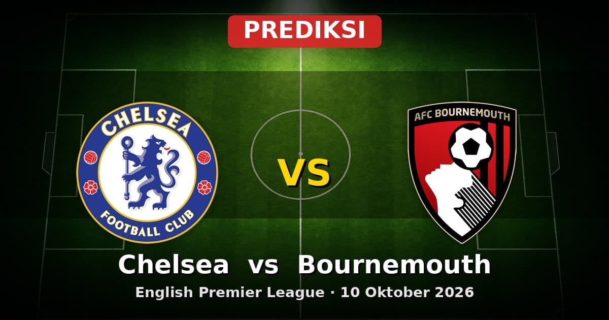 Prediksi Chelsea vs Bournemouth Liga Inggris 10 Oktober 2026