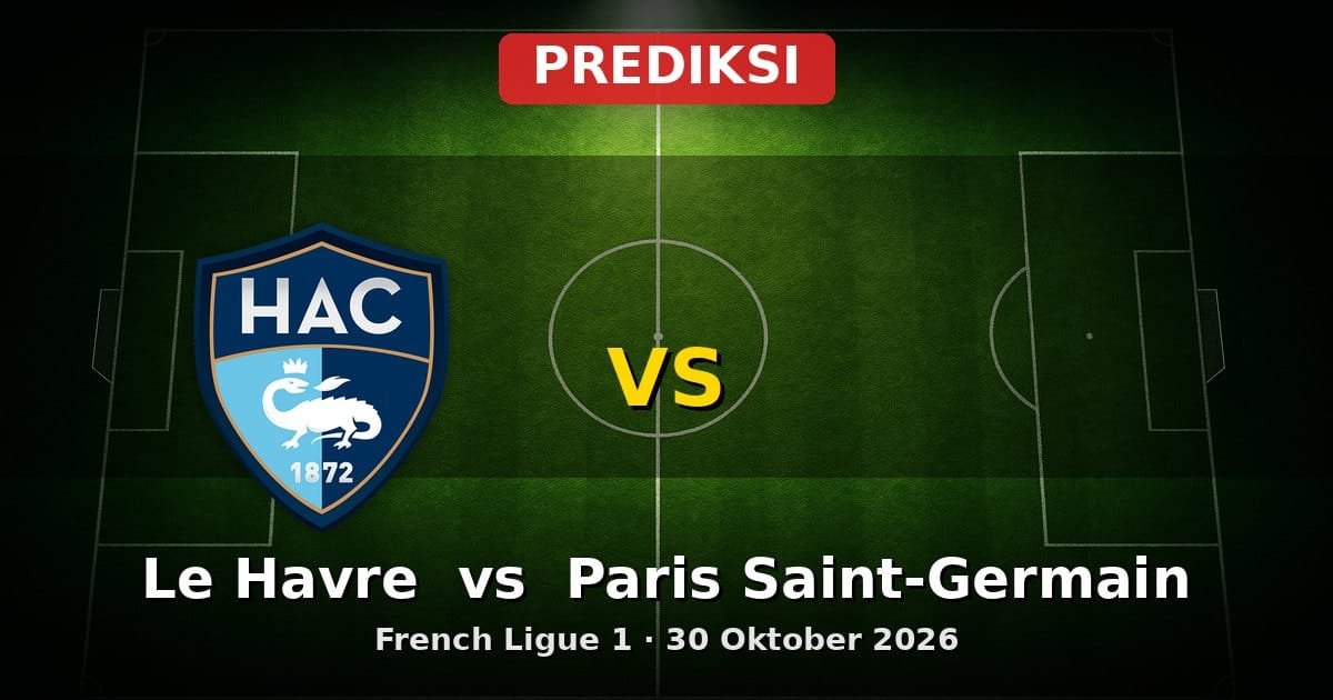 Prediksi Le Havre vs Paris Saint-Germain Ligue 1 30 Oktober 2026