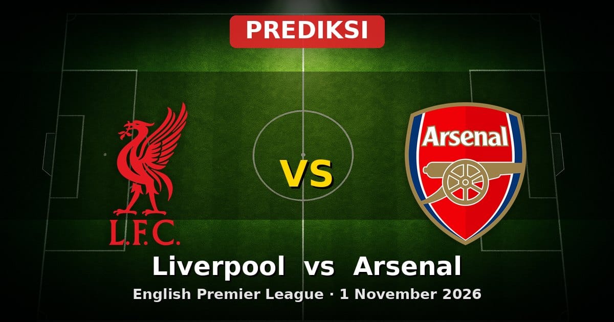 Prediksi Liverpool vs Arsenal Liga Inggris 1 November 2026