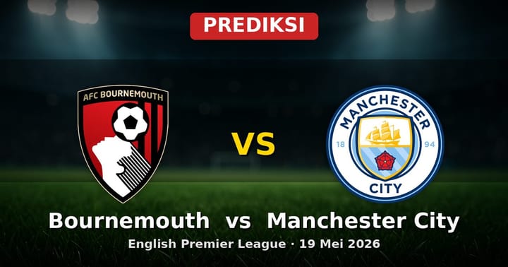 Prediksi Bournemouth vs Manchester City EPL 19 Mei 2026