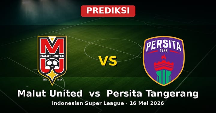Prediksi Malut United vs Persita Tangerang Liga Indonesia 16 Mei 2026