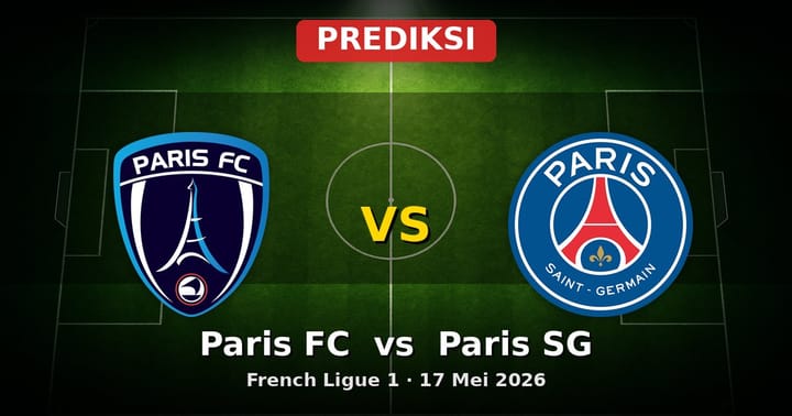 Prediksi Paris FC vs Paris SG French Ligue 1 17 Mei 2026