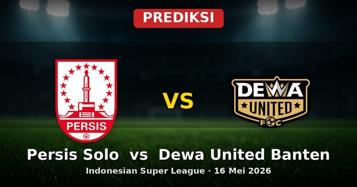 Prediksi Persis Solo vs Dewa United Banten Liga Indonesia 16 Mei 2026