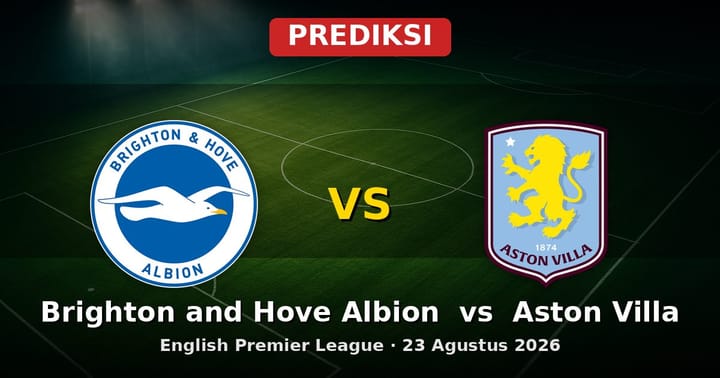 Prediksi Brighton and Hove Albion vs Aston Villa Liga Inggris 23 Agustus 2026