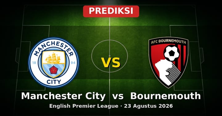 Prediksi Manchester City vs Bournemouth Liga Inggris 23 Agustus 2026