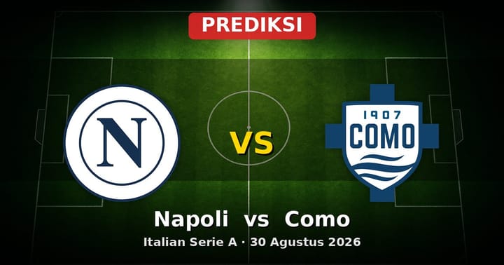 Prediksi Napoli vs Como Serie A 30 Agustus 2026: Duel Sengit di Partenopei