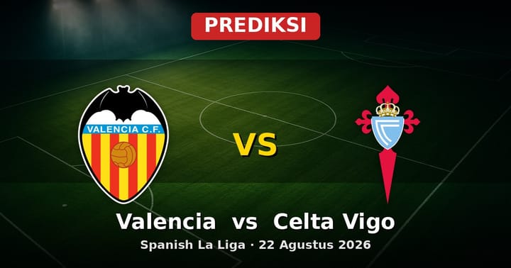 Prediksi Valencia vs Celta Vigo La Liga 22 Agustus 2026