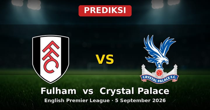 Prediksi Fulham vs Crystal Palace EPL 5 September 2026: Adu Taktik di Craven Cottage