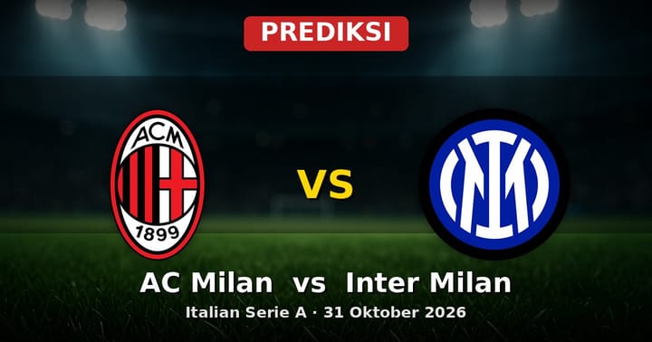 Prediksi AC Milan vs Inter Milan Serie A 31 Oktober 2026