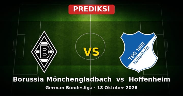 Prediksi Borussia Mönchengladbach vs Hoffenheim Bundesliga 18 Oktober 2026