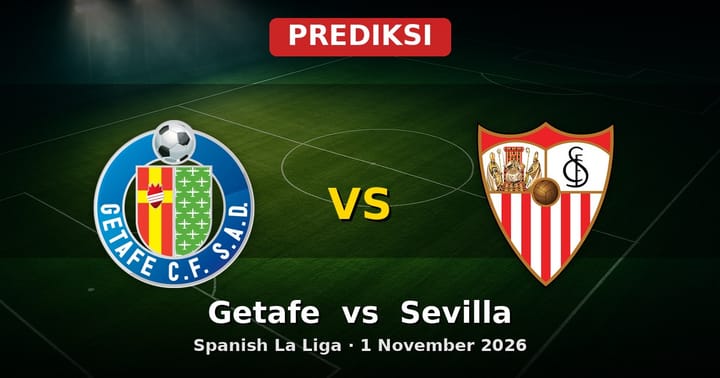 Prediksi Getafe vs Sevilla: Duel Ketat La Liga 1 November 2026